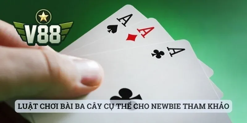 Bài Ba Cây Online - Sảnh Cược Hot Hit Tại Cổng Game V88 2 Luật chơi bài ba cây cụ thể cho newbie tham khảo nhanh
